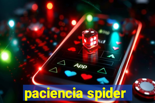 paciencia spider